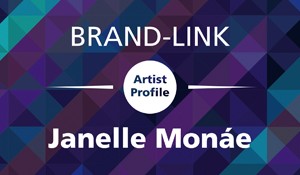 Brand-Link Artist Profile, Janlle Monaé